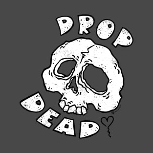 Drop Dead [with love] T-Shirt