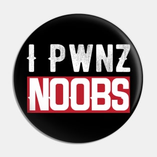 I PWNZ Noobs Pin