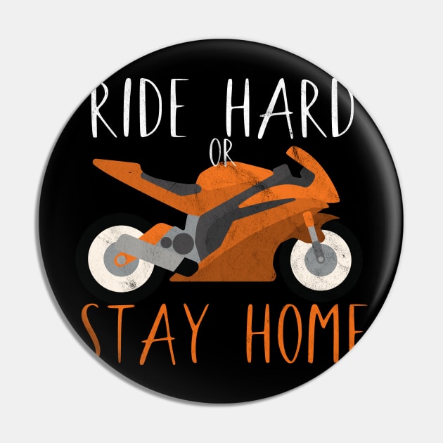 Motorcycle ride hard or stay home Pin by maxcode