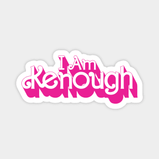 I Am Kenough Magnet