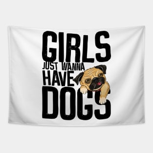 Girls just wanna have Dogs Tapestry