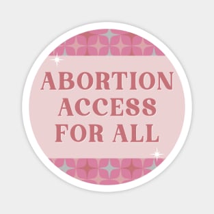 Abortion Access For All - Reproductive Rights Magnet