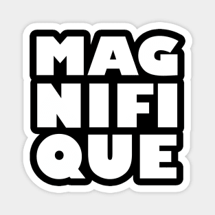 magnifique Magnet