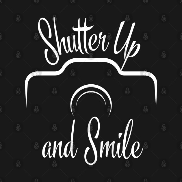 "Shutter Up and Smile" by MCsab Creations