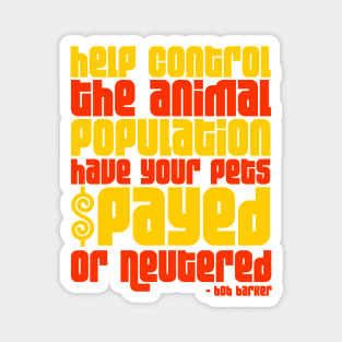 "...Have Your Pets Spayed or Neutered" Bob Barker Magnet