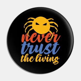 Never Trust The Living Pin