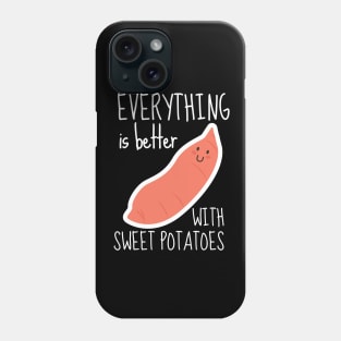 Everything Is Better With Sweet Potatoes Funny Phone Case