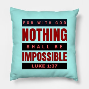 For with God nothing shall be impossible | Bible Verse Luke 1:37 Pillow