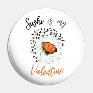 Sesame Sushi Is My Valentine Pin