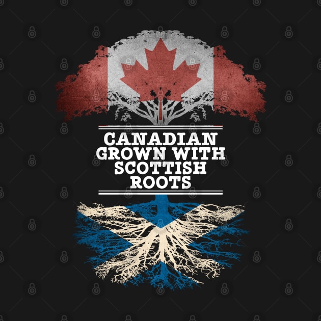 Canadian Grown With Scottish Roots - Gift for Scottish With Roots From Scotland by Country Flags