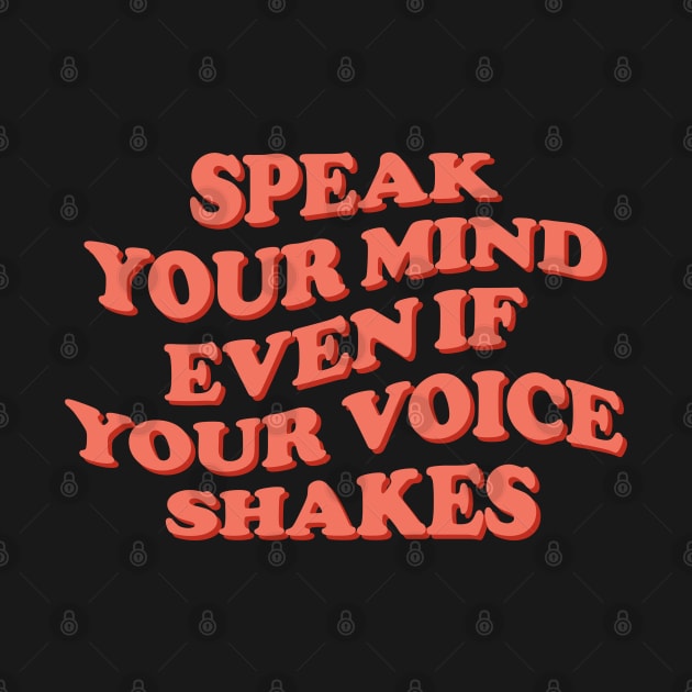 Speak Your Mind Even if Your Voice Shakes by Pridish