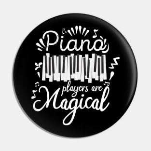 Piano Players Are Magical, Pianist Teacher Musical Gift design Pin