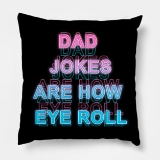 Dad jokes are how eye roll Pillow