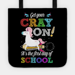 Get Your Cray On It's The First Day Of School Unicorn Shirt Tote