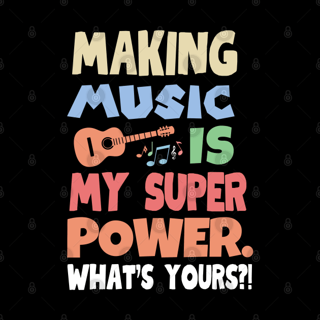 Making music is my super power by mksjr