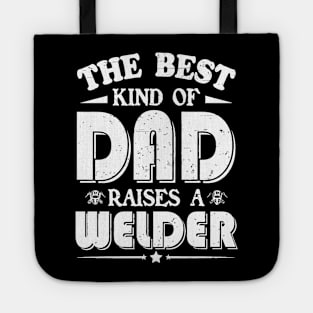 The best kind of dad raises a welder Tote