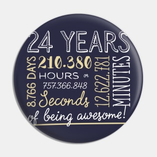 24th Birthday Gifts - 24 Years of being Awesome in Hours & Seconds Pin