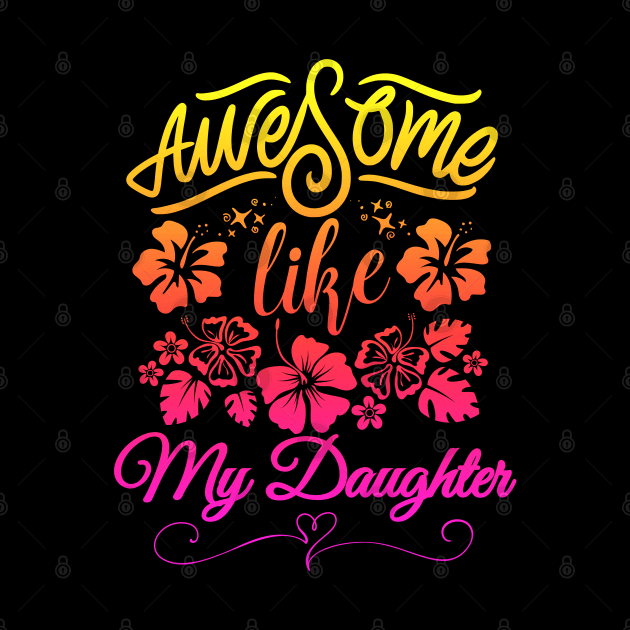 awesome like my daughter by Drawab Designs