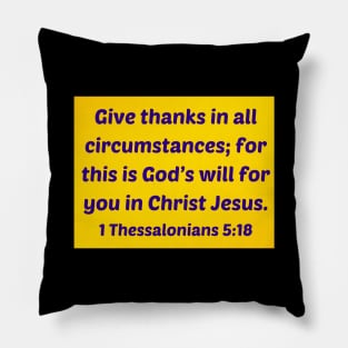 Bible Verse 1 Thessalonians 5:18 Pillow