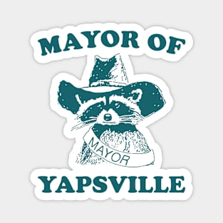 Mayor of Yapsville shirt, funny Raccoon Meme Magnet