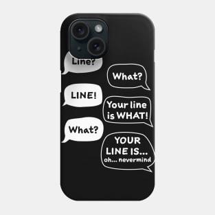 Line? What? Funny Theater Phone Case