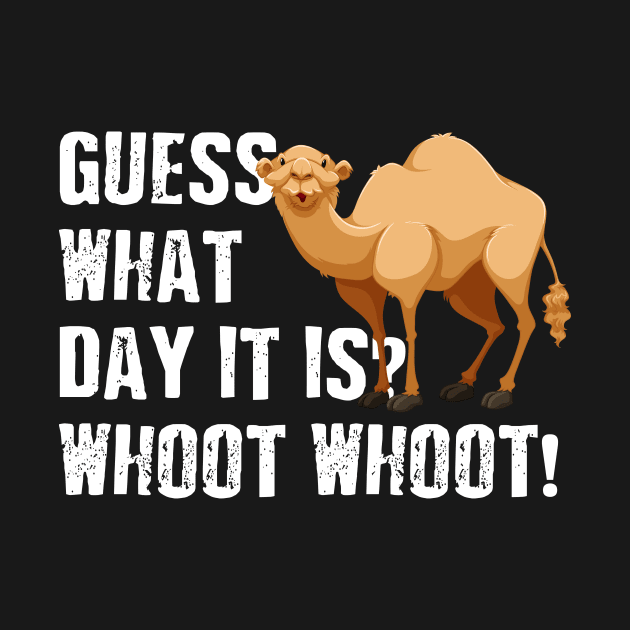 Hump Day T-Shirt Camel What Day It is? Whoot Whoot ? by nicolinaberenice16954