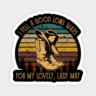 I Fell A Good Long Ways For My Lovely, Lady May Cowboy Hat and Boot Magnet