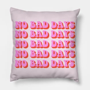 No bad days Pillow