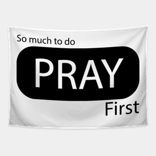 PRAY FIRST Tapestry