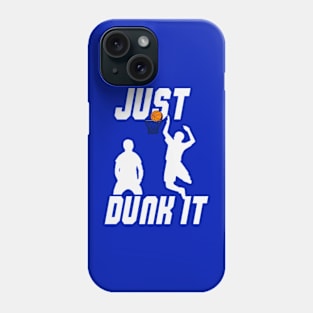 Just Dunk It Basketball Lover Phone Case