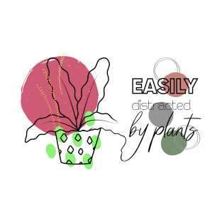 Easily distracted by plants T-Shirt