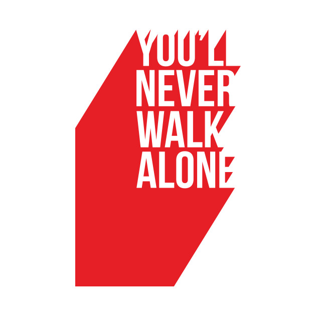 Youll Never Walk Alone  Liverpool Fc  TShirt  TeePublic