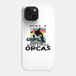 Just A Girl Who Loves Orcas Phone Case