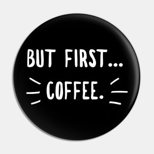 Coffee first Pin