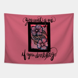 You can't grow if you don't let go Tapestry