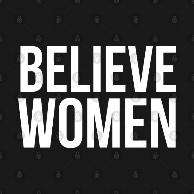 Believe Women, #METOO Feminist by bpcreate