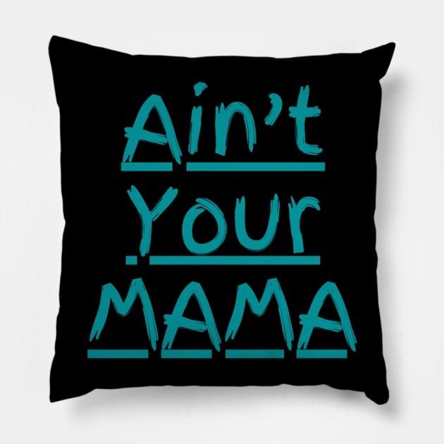 Ain't Your Mama Funny Human Right Slogan Man's & Woman's Pillow by Salam Hadi