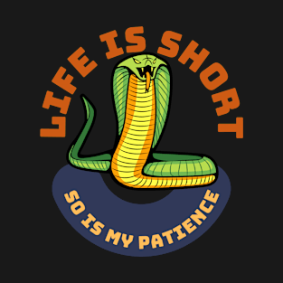 Life Is Short So Is My Patience T-Shirt