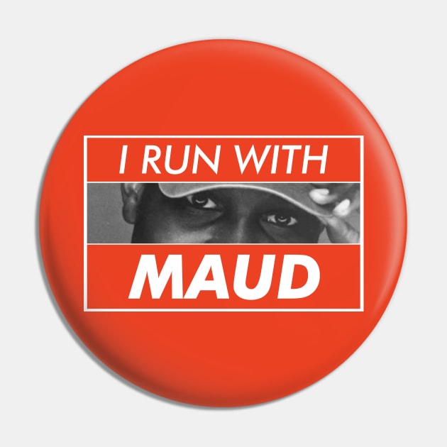 I Run With Maud Pin by VanTees