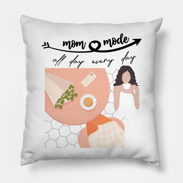 Mom mode all day everyday Pillow by Zuluccent