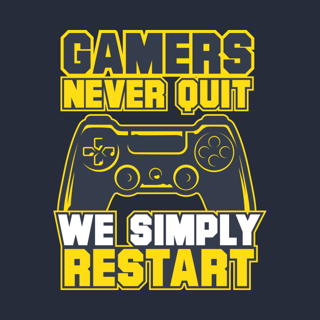 Gamers never quit we simply RESTART by Amrshop87