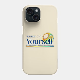 Stay True To Yourself Be Yourself Phone Case