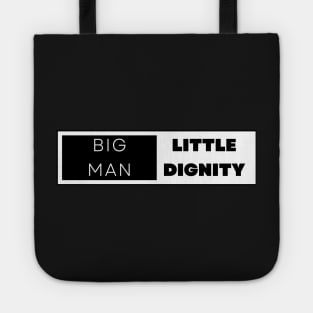 BIG MAN LITTLE DIGNITY Tote