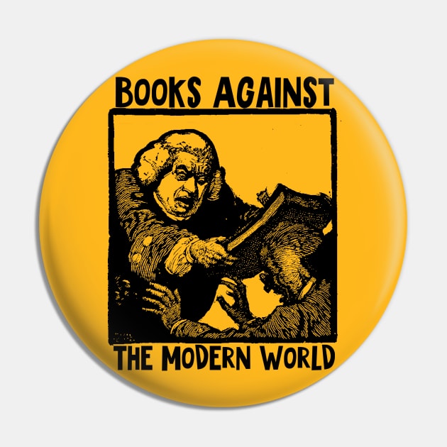 Books Against The Modern World Pin by SenecaReads