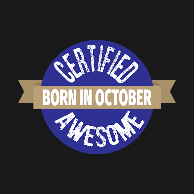 Born in October Certified Awesome Birthday by ChangeRiver