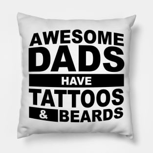 Awesome Dads Have Tattoos And Beards Pillow