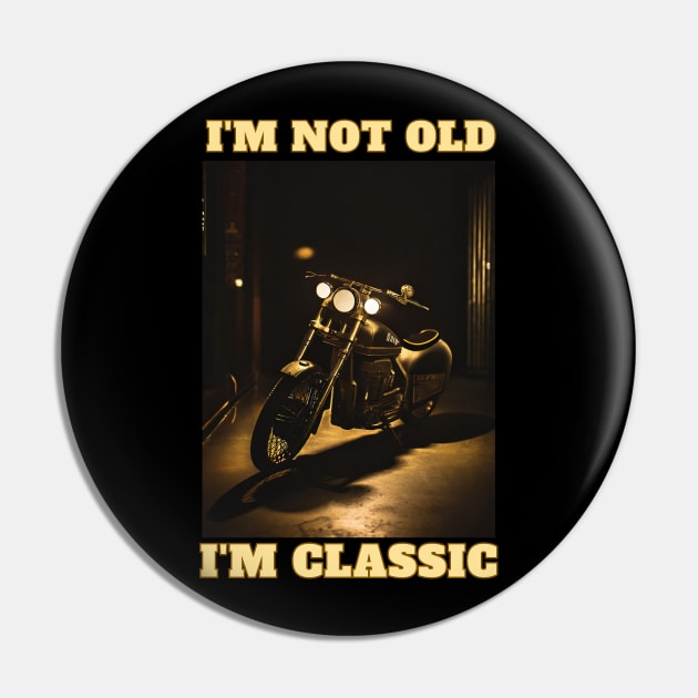 I'm Not Old I'm Classic Pin by FehuMarcinArt