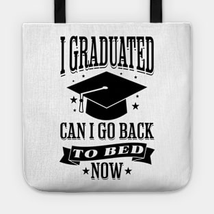 I Graduated Can I Go Back to Bed Now Funny Graduation Tote