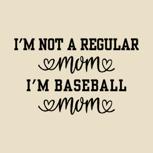 I'm not Regular Mom I'm Baseball Mom T-Shirt