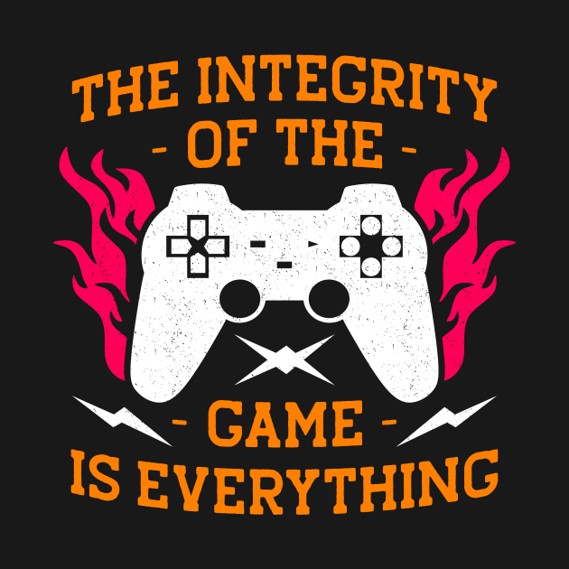 Integrity Of The Game is Everything Gaming Gift by Teewyld